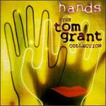 Hands: The Tom Grant Collection