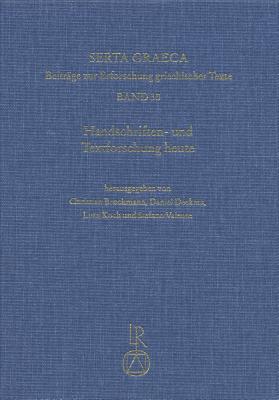 Handschriften- Und Textforschung Heute: Zur Uberlieferung Der Griechischen Literatur. Festschrift Fur Dieter Harlfinger Aus Anlass Seines 70. Geburtstages - Brockmann, Christian (Editor), and Deckers, Daniel (Editor), and Koch, Lutz (Editor)