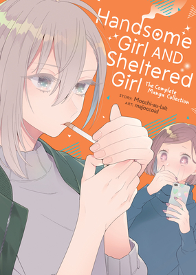 Handsome Girl and Sheltered Girl: The Complete Manga Collection - Mocchi-Au-Lait