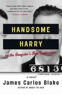 Handsome Harry: Or the Gangster's True Confessions