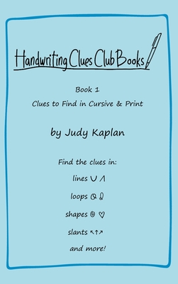 Handwriting Clues Club - Book 1: Clues to Find in Cursive & Print - Kaplan, Judy