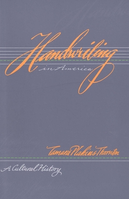 Handwriting in America: A Cultural History - Thornton, Tamara Plakins, Professor