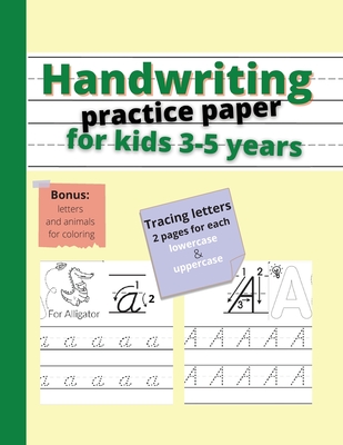 Handwriting practice paper for kids 3-5 years: Amazing ABC book for kindergartners - Tracing letters. 2 pages for each lowercase and uppercase letter - 110 pages, 8.5x11 inches - B D Andy Bradradrei
