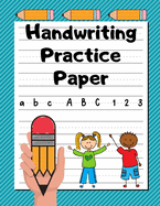 Handwriting Practice Paper: Grades K-2 - Extra-Large Handwriting Workbook for Kids - 200 Dotted Line Pages - Teal Stripes