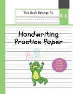 Handwriting Practice Paper K-2: The Little Crocodile Kindergarten writing paper with dotted lined sheets for ABC and numbers learning 125 pages 8.5x11