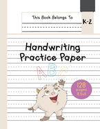 Handwriting Practice Paper K-2: The Little Monster Kindergarten writing paper with dotted lined sheets for ABC and numbers learning for girls 128 pages 8.5x11