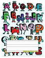 Handwriting Practice Paper: Perfect For kindergarten, kids, boys, girl ( Size 8.5 X 11 ) Design with Hand Drawn Funny Monster Alphabet