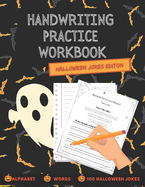 Handwriting Practice Workbook Halloween Jokes Edition: 100 Funny Jokes to Practice Your Printing Penmanship for Kids. Perfect Gift For Toddlers.