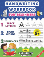 Handwriting Workbook for Beginners: Kindergarten Workbook with Letter Tracing, Sight Words and Sentences, 3 in 1 Handwriting Practice Book for Kids Including over 120 Pages of Exercises