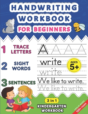 Handwriting Workbook for Beginners: Kindergarten Workbook with Letter Tracing, Sight Words and Sentences, 3 in 1 Handwriting Practice Book for Kids Including over 120 Pages of Exercises - Mars, Leslie