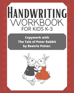 Handwriting Workbook for Kids K-3: Copywork with The Tale of Peter Rabbit by Beatrix Potter