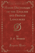 Handy Dictionary of the English and French Languages (Classic Reprint)