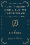 Handy Dictionary of the English and Italian Languages: Thoroughly Revised and Re-Written (Classic Reprint)