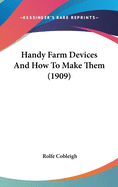 Handy Farm Devices And How To Make Them (1909)