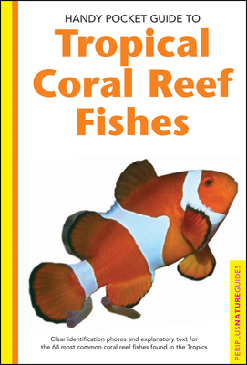 Handy Pocket Guide to Tropical Coral Reef Fishes - Allen, Gerald