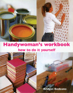 Handywoman's Workbook: How to Do It Yourself - Bodoano, Bridget