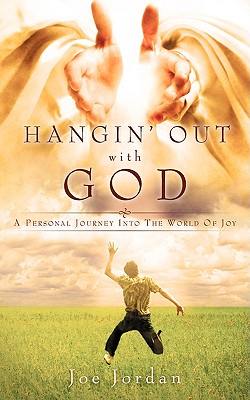 Hangin' Out with God - Jordan, Joe, MD