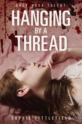 Hanging by a Thread - Littlefield, Sophie