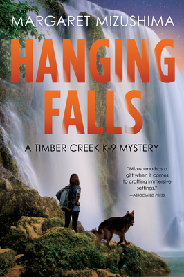 Hanging Falls: A Timber Creek K-9 Mystery - Mizushima, Margaret