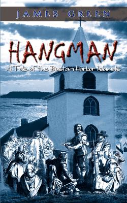 Hangman: A Tale of the Boston Harbor Islands - Green, James