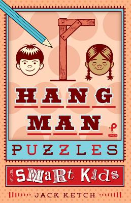 Hangman Puzzles for Smart Kids: Volume 3 - Ketch, Jack