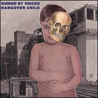 Hangover Child - Guided by Voices