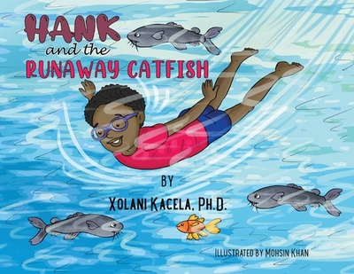 Hank and the Runaway Catfish - Kacela, Xolani, and Kahn, Mohsin (Illustrator)