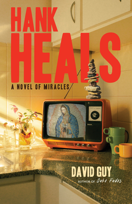 Hank Heals: A Novel of Miracles - Guy, David