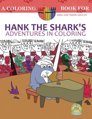 Hank the Shark's Adventures in Coloring: A Coloring Book for Kids and their Adults: 25 Incredibly Imaginary Fun Coloring Pages - Publishing, Paws Pals (Editor), and Rosenblatt, Andrew