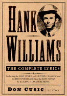 Hank Williams: The Complete Lyrics - Williams, Hank, and Cusic, Don (Editor)