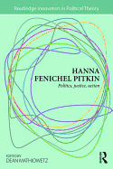 Hanna Fenichel Pitkin: Politics, Justice, Action