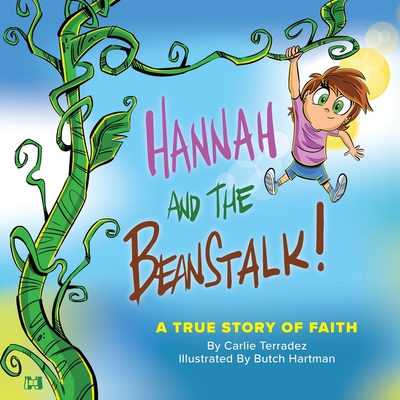 Hannah and the Beanstalk: A True Story of Faith - Terradez, Carlie