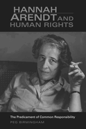 Hannah Arendt & Human Rights: The Predicament of Common Responsibility