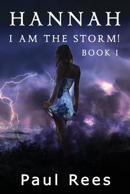 Hannah.: I AM the storm! - Rees, Paul