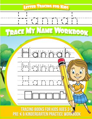 Hannah Letter Tracing for Kids Trace My Name Workbook: Tracing Books for Kids Ages 3 - 5 Pre-K & Kindergarten Practice Workbook - Books, Hannah