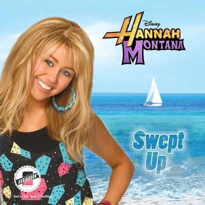 Hannah Montana: Swept Up - Stevens, Eileen (Read by), and Disney Press, and Harper, Suzanne