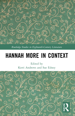 Hannah More in Context - Andrews, Kerri (Editor), and Edney, Sue (Editor)