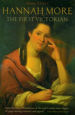 Hannah More: The First Victorian - Stott, Anne