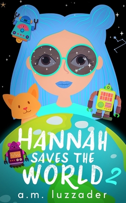 Hannah Saves the World Book 2 - Luzzader, A M