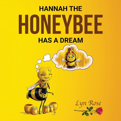 Hannah the Honeybee Has a Dream - Ram, Lyn Rose