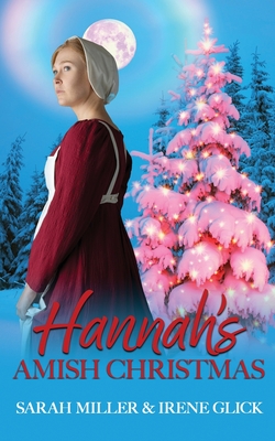 Hannah's Amish Christmas - Glick, Irene, and Miller, Sarah