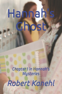 Hannah's Ghost: book 1 in the Hannah Griswold Mysteries - Kanehl, Robert