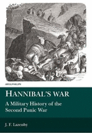 Hannibal's War: A Military History of the Second Punic War