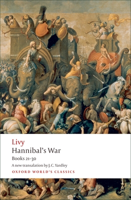 Hannibal's War: Books Twenty-One to Thirty - Livy, and Yardley, J C, and Hoyos, Dexter (Editor)