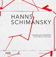 Hanns Schimansky: Umprgung Des Augenblicks Zeichnungen Und Faltungen 2010-2020