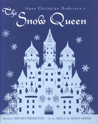 Hans Christian Andersen's The Snow Queen - Setterington, Ken (Retold by)