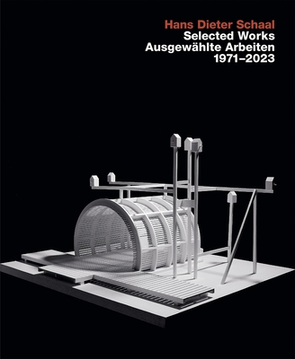 Hans Dieter Schaal, Selected Works / Ausgewhlte Arbeiten 1971-2023 - Schaal, Hans Dieter