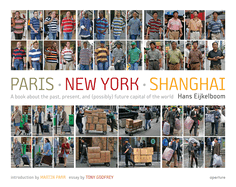 Hans Eijkelboom: Paris - New York - Shanghai: A book about the past, present, and (possibly) future capital of the world
