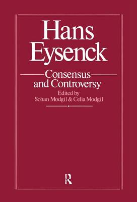 Hans Eysenck: Consensus And Controversy - Modgil, Sohan (Editor), and Modgil, Celia (Editor)