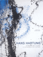Hans Hartung: In the Beginning There Was Lightning